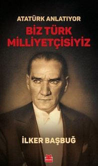 Produktbild: Atat&uuml;rk Anlatiyor - Biz T&uuml;rk Milliyetcisiyiz