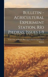 Produktbild: Bulletin - Agricultural Experiment Station, R&iacute;o Piedras, Issues 1-9
