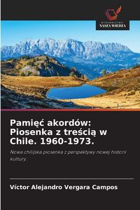 Produktbild: Pami&iquest;&iquest; akord&oacute;w: Piosenka z tre&iquest;ci&iquest; w Chile. 1960-1973.