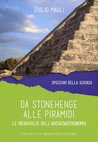 Produktbild: Da Stonehenge alle piramidi. Le meraviglie dell'archeoastronomia