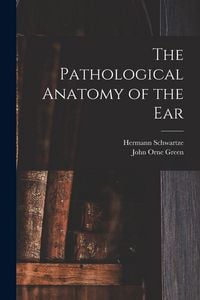 Produktbild: The Pathological Anatomy of the Ear