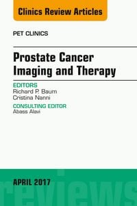 Produktbild: Prostate Cancer Imaging and Therapy, An Issue of PET Clinics