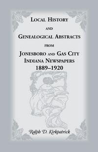 Produktbild: Local History and Genealogical Abstracts from Jonesboro and Gas City, Indiana, Newspapers, 1889-1920