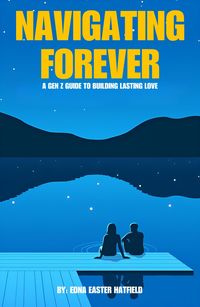 Produktbild: Navigating Forever: A Gen Z Guide to Building Lasing Love