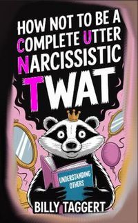 Produktbild: How Not to be a Complete Utter Narcissistic Twat