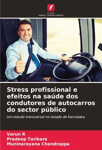 Produktbild: Stress profissional e efeitos na sa&uacute;de dos condutores de autocarros do sector p&uacute;blico