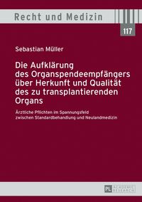 Produktbild: Die Aufkl&auml;rung des Organspendeempf&auml;ngers &uuml;ber Herkunft und Qualit&auml;t des zu transplantierenden Organs