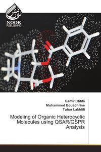 Produktbild: Modeling of Organic Heterocyclic Molecules using QSAR/QSPR Analysis