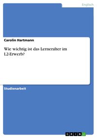 Bild vom Artikel Wie wichtig ist das Lerneralter im L2-Erwerb? vom Autor Carolin Hartmann