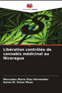 Produktbild: Lib&eacute;ration contr&ocirc;l&eacute;e de cannabis m&eacute;dicinal au Nicaragua