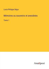 Produktbild: M&eacute;moires ou souvenirs et anecdotes