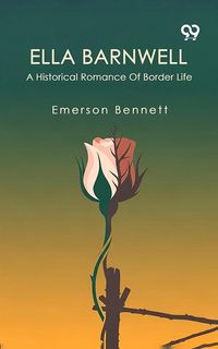 Produktbild: Ella Barnwell A Historical Romance Of Border Life