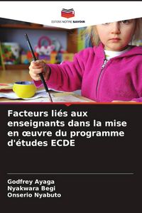 Produktbild: Facteurs li&eacute;s aux enseignants dans la mise en &iquest;uvre du programme d'&eacute;tudes ECDE