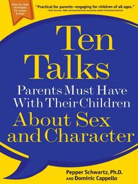 Produktbild: Ten Talks Parents Must Have with Their Children about Sex and Character