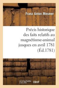 Produktbild: Pr&eacute;cis historique des faits relatifs au magn&eacute;tisme-animal jusques en avril 1781 , (&Eacute;d.1781)