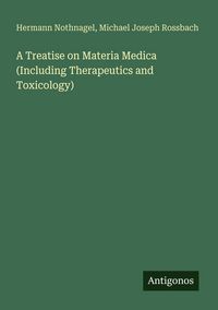 Produktbild: A Treatise on Materia Medica (Including Therapeutics and Toxicology)