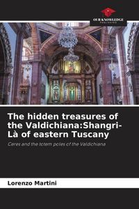 Produktbild: The hidden treasures of the Valdichiana:Shangri-L&agrave; of eastern Tuscany
