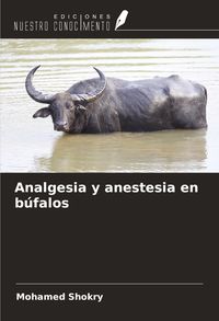 Produktbild: Analgesia y anestesia en b&uacute;falos