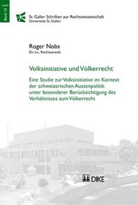 Produktbild: Voksinitiative und V&ouml;lkerrecht. Eine Studie zur Volksinitiative im Kontext der schweizerischen Aussenpolitik unter besonderer Ber&uuml;cksichtigung des Verh&auml;ltnisses zum V&ouml;lkerrecht