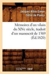 Produktbild: M&eacute;moires d'Un Vilain Du Xive Si&egrave;cle, Traduit d'Un Manuscrit de 1369, (&Eacute;d.1820)