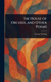 Produktbild: The House of Orchids, and Other Poems