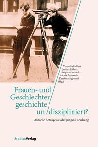 Bild vom Artikel Frauen- und Geschlechtergeschichte un/diszipliniert? vom Autor Veronika Helfert