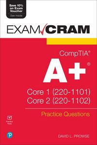 Produktbild: CompTIA A+ Practice Questions Exam Cram Core 1 (220-1101) and Core 2 (220-1102)