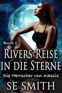Bild vom Artikel Rivers Reise in die Sterne (Die Herrscher von Kassis, #1) vom Autor S. E. Smith