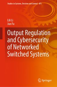 Produktbild: Output Regulation and Cybersecurity of Networked Switched Systems