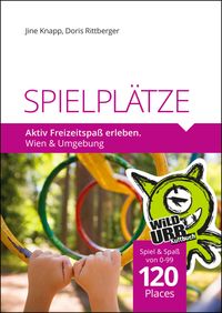 Bild vom Artikel SPIELPLÄTZE. Aktiv Freizeitspaß erleben vom Autor Doris Rittberger