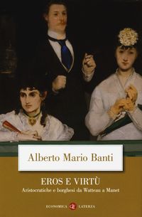 Produktbild: Eros e virt&ugrave;. Aristocratiche e borghesi da Watteau a Manet