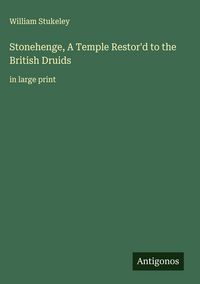 Produktbild: Stonehenge, A Temple Restor'd to the British Druids