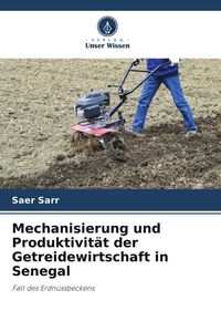 Produktbild: Mechanisierung und Produktivit&auml;t der Getreidewirtschaft in Senegal