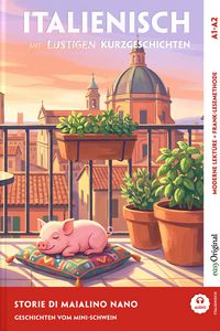 Produktbild: Italienisch lernen mit lustigen Kurzgeschichten (A1-A2) - Storie di Maialino Nano (+ Audio-Online)