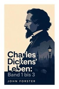 Produktbild: Charles Dickens' Leben: Band 1 bis 3