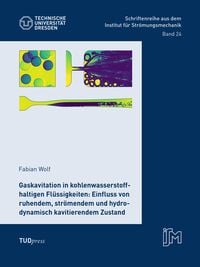 Produktbild: Gaskavitation in kohlenwasserstoffhaltigen Fl&uuml;ssigkeiten: Einfluss von ruhendem, str&ouml;mendem und hydrodynamisch kavitierendem Zustand
