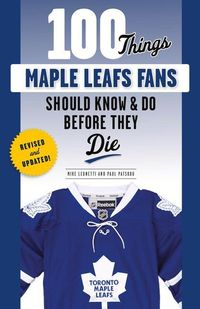 Produktbild: 100 Things Maple Leafs Fans Should Know & Do Before They Die