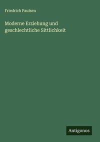 Produktbild: Moderne Erziehung und geschlechtliche Sittlichkeit