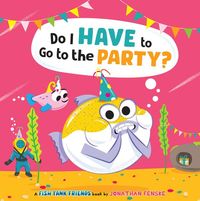 Produktbild: Do I Have to Go to the Party? (Fish Tank Friends)
