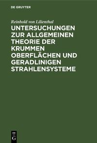Produktbild: Untersuchungen zur allgemeinen Theorie der krummen Oberfl&auml;chen und geradlinigen Strahlensysteme