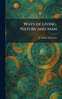 Produktbild: Ways of Living, Nature and Man