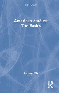 Produktbild: Dix, A: American Studies: The Basics
