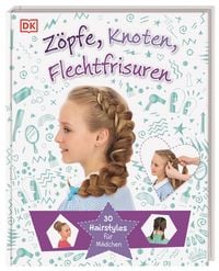 Produktbild: Z&ouml;pfe, Knoten, Flechtfrisuren