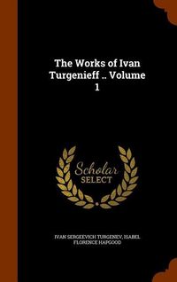 Produktbild: The Works of Ivan Turgenieff .. Volume 1
