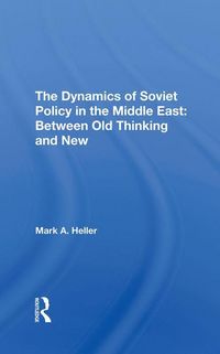 Produktbild: Heller, M: The Dynamics Of Soviet Policy In The Middle East