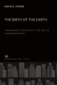Produktbild: The Birth of the Earth a Wanderlied Through Space, Time, and the Human Imagination