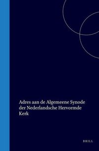Produktbild: Adres Aan de Algemeene Synode Der Nederlandsche Hervormde Kerk, Over de Formulieren, de Academische Opleiding Der Predikanten, Het Onderwijs En Het Ke