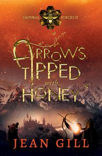 Produktbild: Arrows Tipped with Honey (Natural Forces, #2)