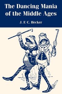Produktbild: Dancing Mania of the Middle Ages, The