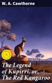 Produktbild: The Legend of Kupirri, or, The Red Kangaroo